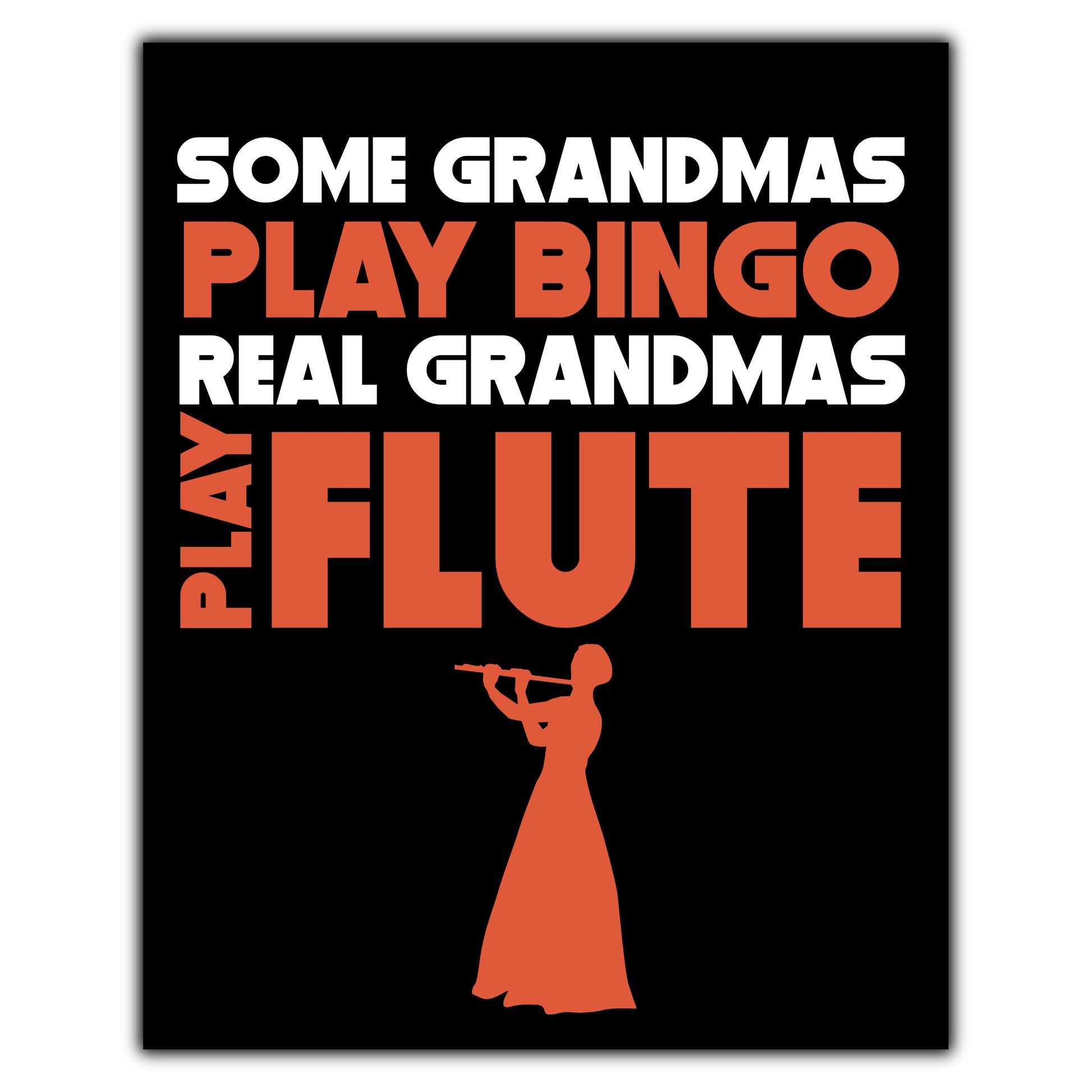 Some Grandmas Play Bingo Real Grandmas Play Flute 8"x10" Wall Art Print