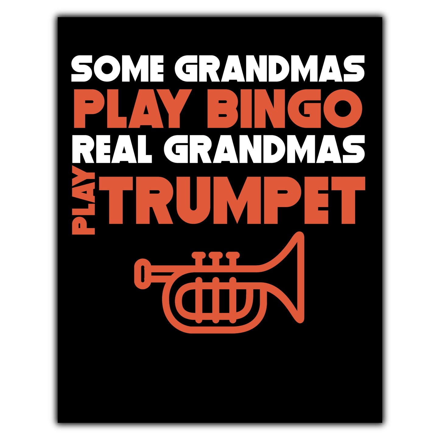 Some Grandmas Play Bingo Real Grandmas Play Trumpet 8"x10" Wall Art Print