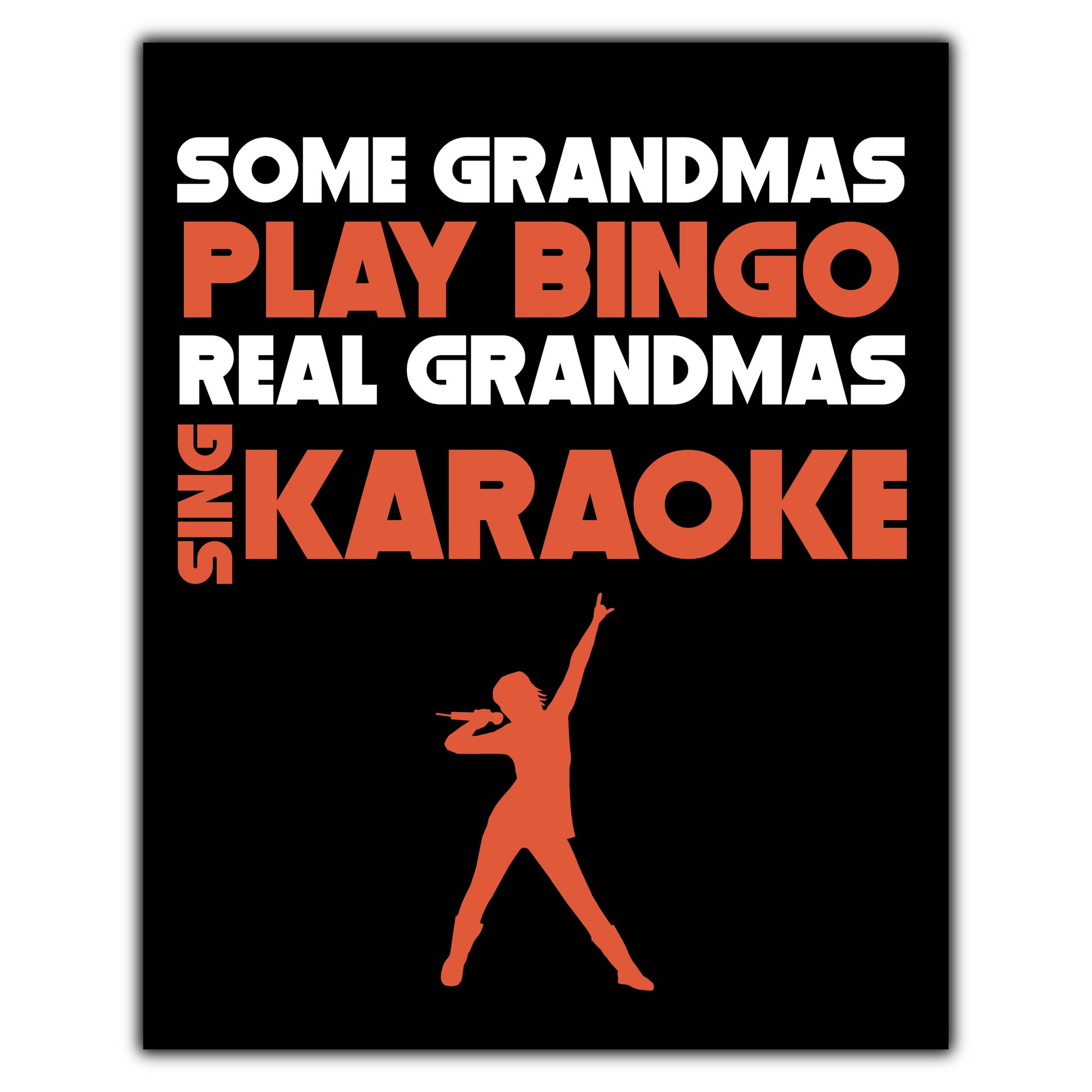 Some Grandmas Play Bingo Real Grandmas Sing Karaoke 8"x10" Wall Art Print