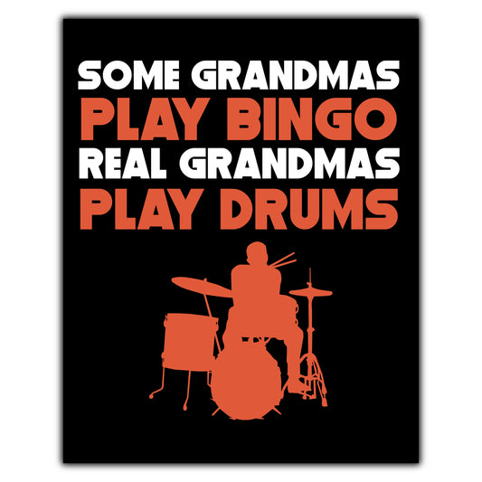 Some Grandmas Play Bingo Real Grandmas Play Drums 8"x10" Wall Art Print