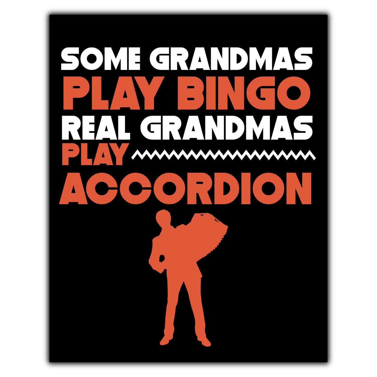 Some Grandmas Play Bingo Real Grandmas Play Accordion 8"x10" Wall Art Print