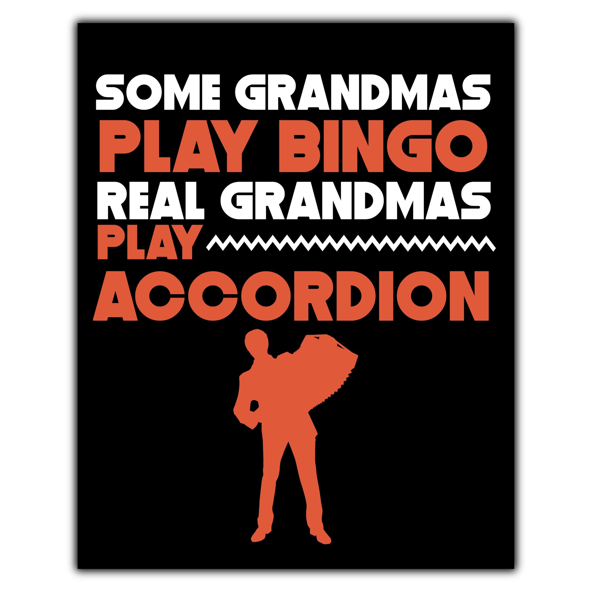 Some Grandmas Play Bingo Real Grandmas Play Accordion 8"x10" Wall Art Print
