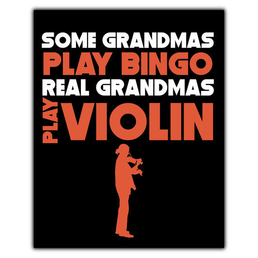 Some Grandmas Play Bingo Real Grandmas Play Violin 8"x10" Wall Art Print