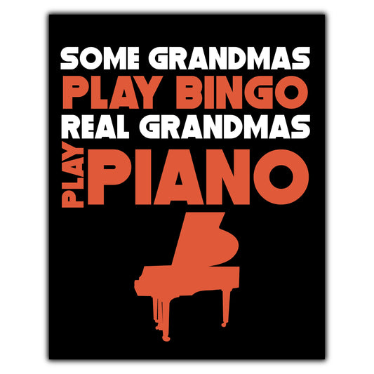 Some Grandmas Play Bingo Real Grandmas Play Piano 8"x10" Wall Art Print