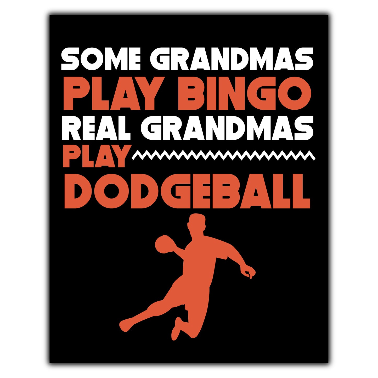 Some Grandmas Play Bingo Real Grandmas Play Dodgeball 8"x10" Wall Art Print