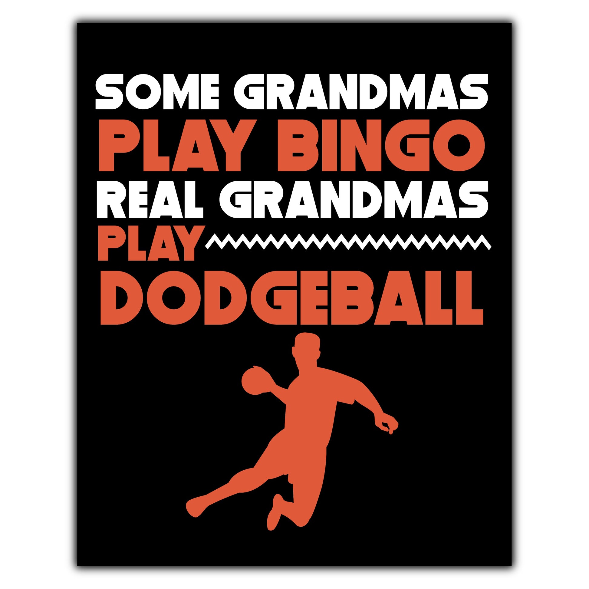 Some Grandmas Play Bingo Real Grandmas Play Dodgeball 8"x10" Wall Art Print