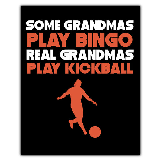 Some Grandmas Play Bingo Real Grandmas Play Kickball 8"x10" Wall Art Print