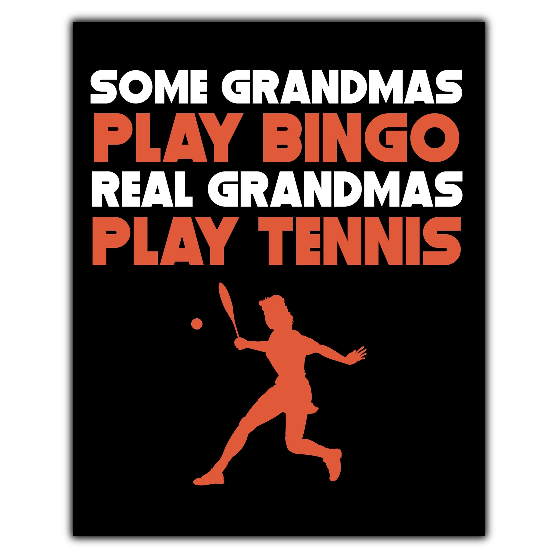 Some Grandmas Play Bingo Real Grandmas Play Tennis 8"x10" Wall Art Print