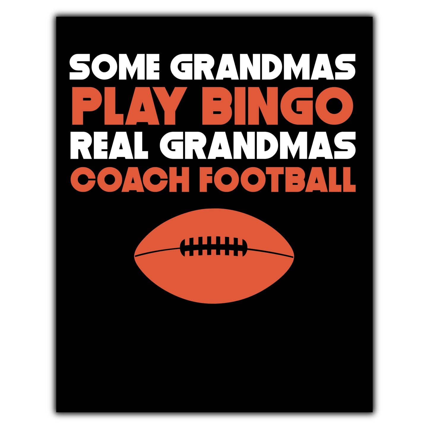 Some Grandmas Play Bingo Real Grandmas Coach Football 8"x10" Wall Art Print