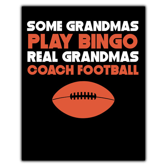 Some Grandmas Play Bingo Real Grandmas Coach Football 8"x10" Wall Art Print