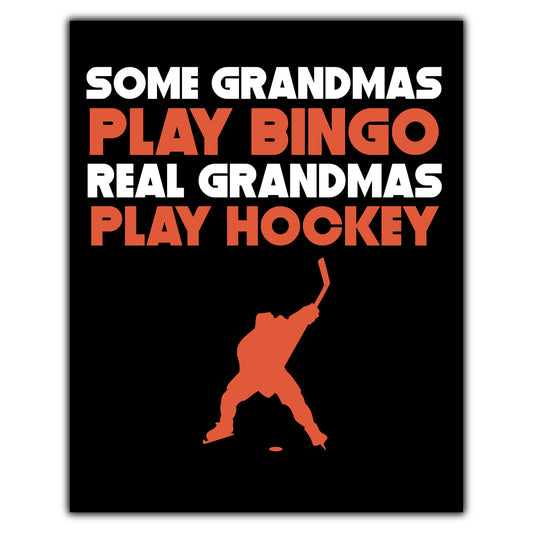 Some Grandmas Play Bingo Real Grandmas Play Hockey 8"x10" Wall Art Print