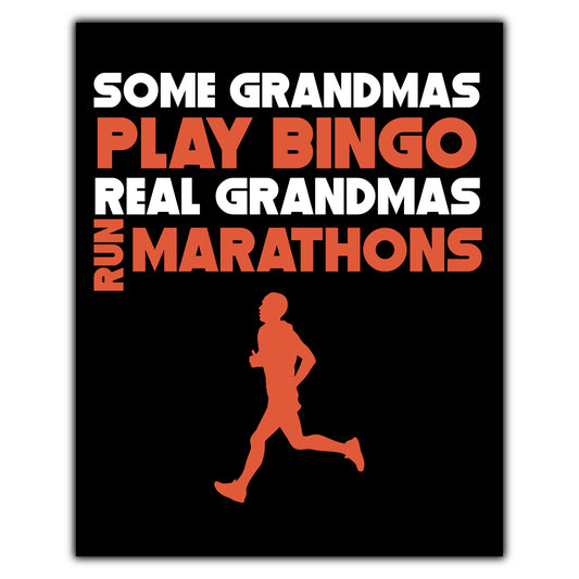 Some Grandmas Play Bingo Real Grandmas Run Marathons 8"x10" Wall Art Print
