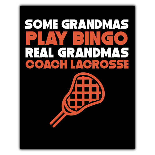 Some Grandmas Play Bingo Real Grandmas Coach Lacrosse 8"x10" Wall Art Print