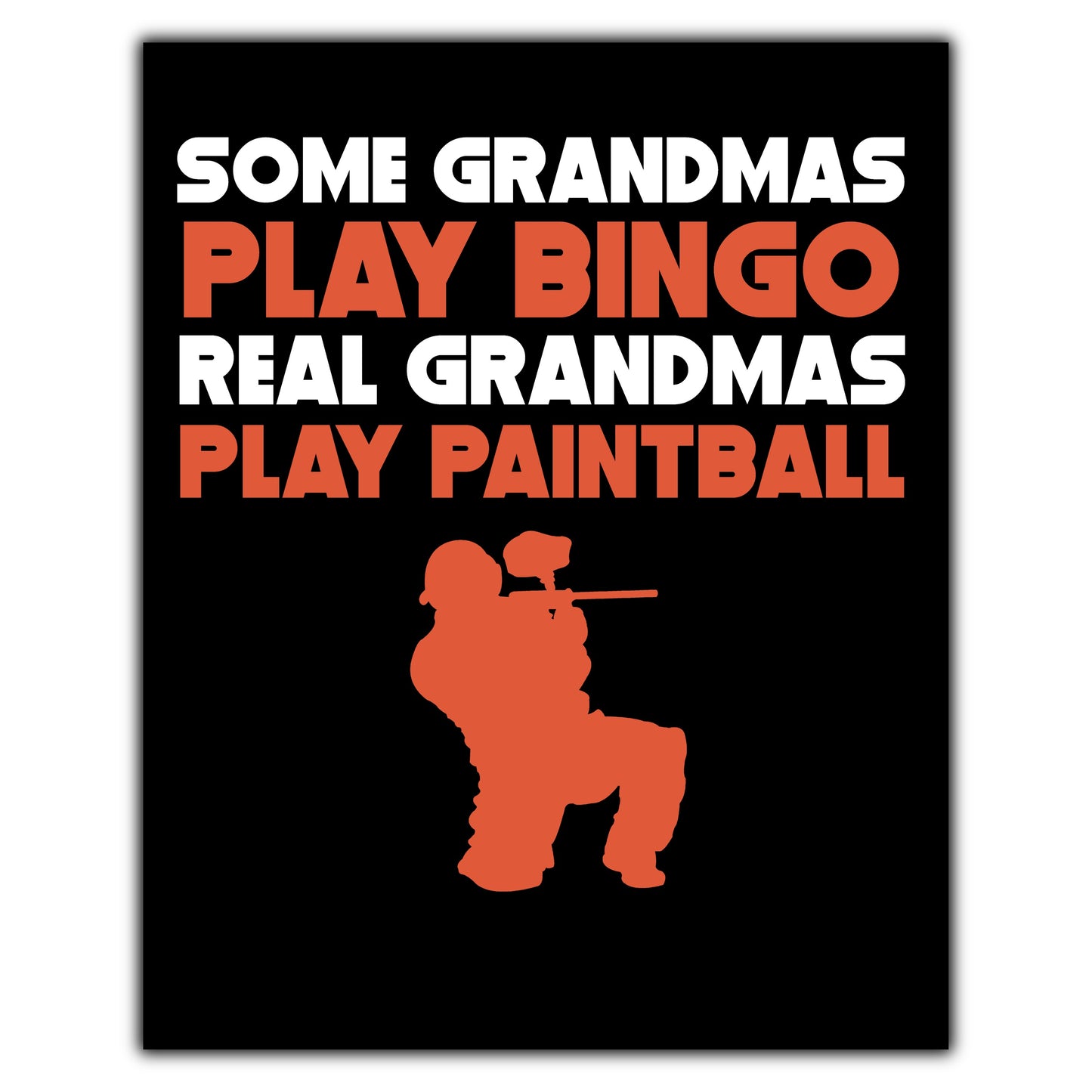 Some Grandmas Play Bingo Real Grandmas Play Paintball 8"x10" Wall Art Print