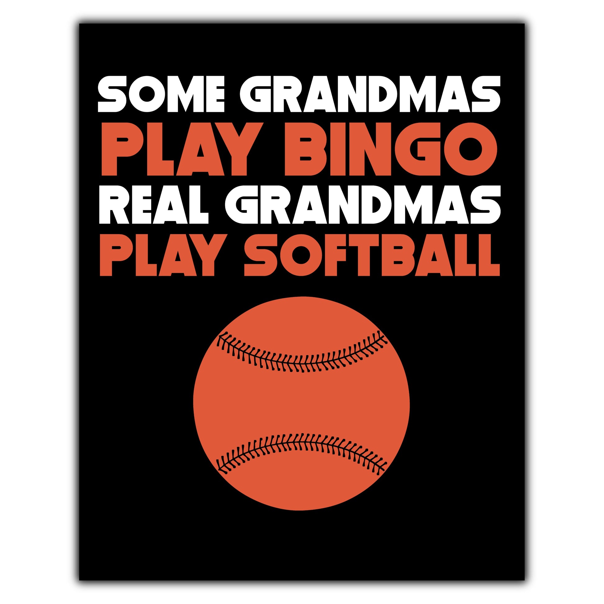 Some Grandmas Play Bingo Real Grandmas Play Softball 8"x10" Wall Art Print