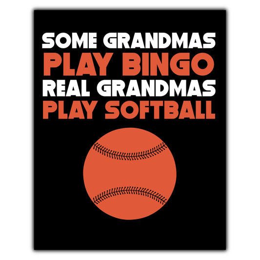 Some Grandmas Play Bingo Real Grandmas Play Softball 8"x10" Wall Art Print