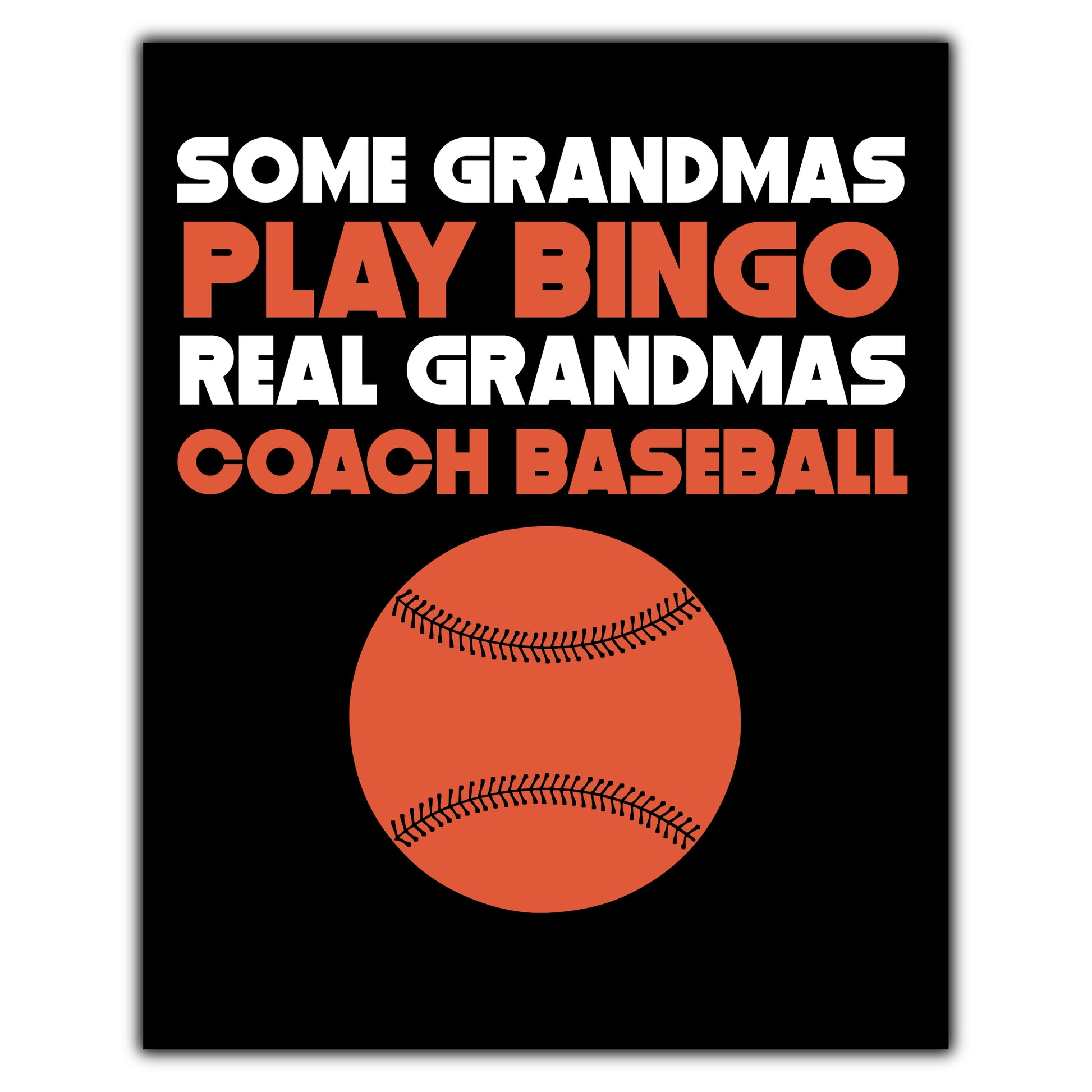 Some Grandmas Play Bingo Real Grandmas Coach Baseball 8"x10" Wall Art Print