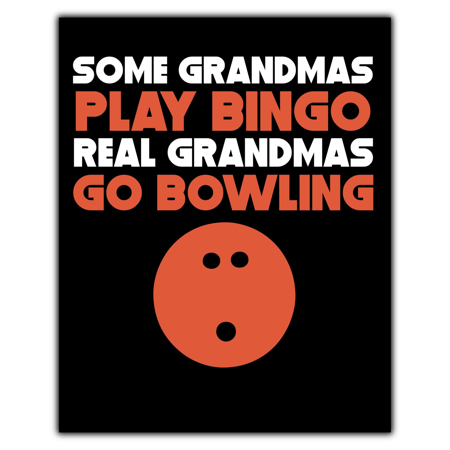 Some Grandmas Play Bingo Real Grandmas Go Bowling 8"x10" Wall Art Print
