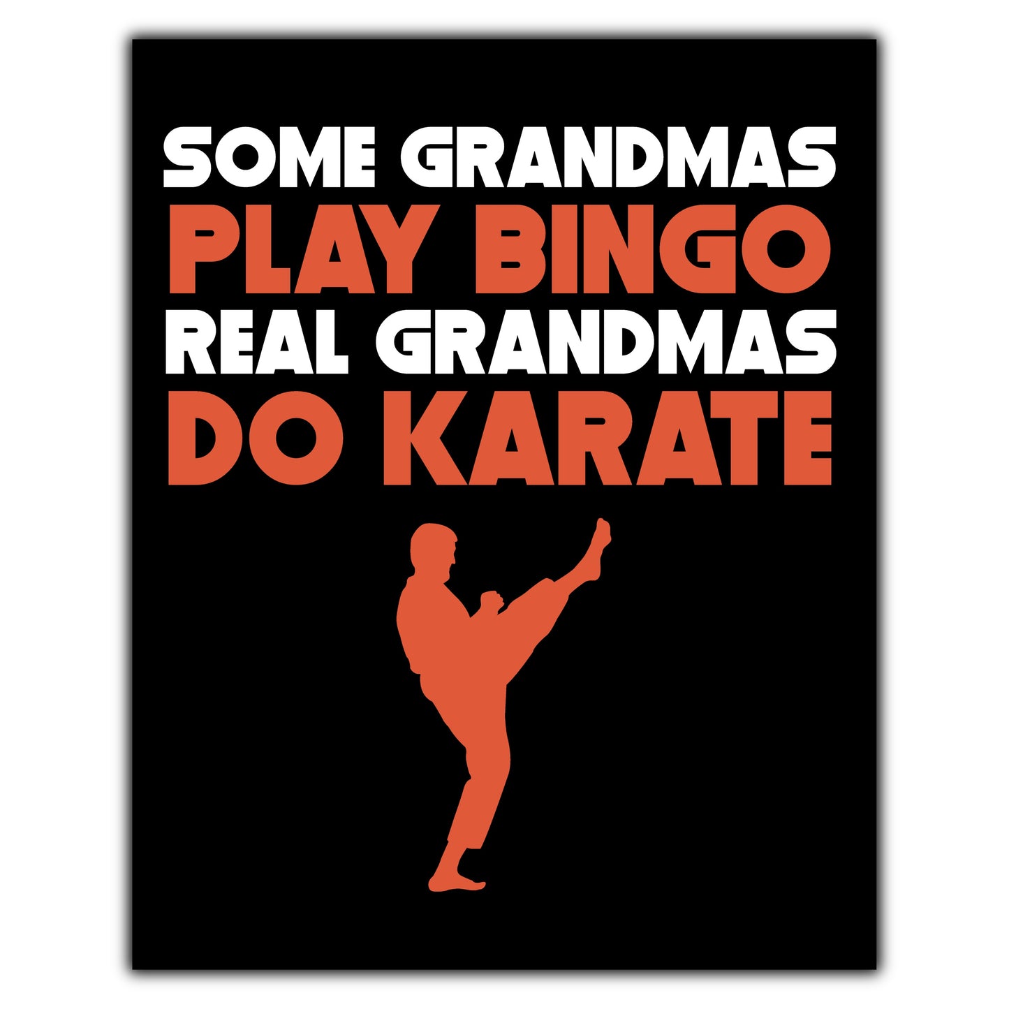 Some Grandmas Play Bingo Real Grandmas Do Karate 8"x10" Wall Art Print