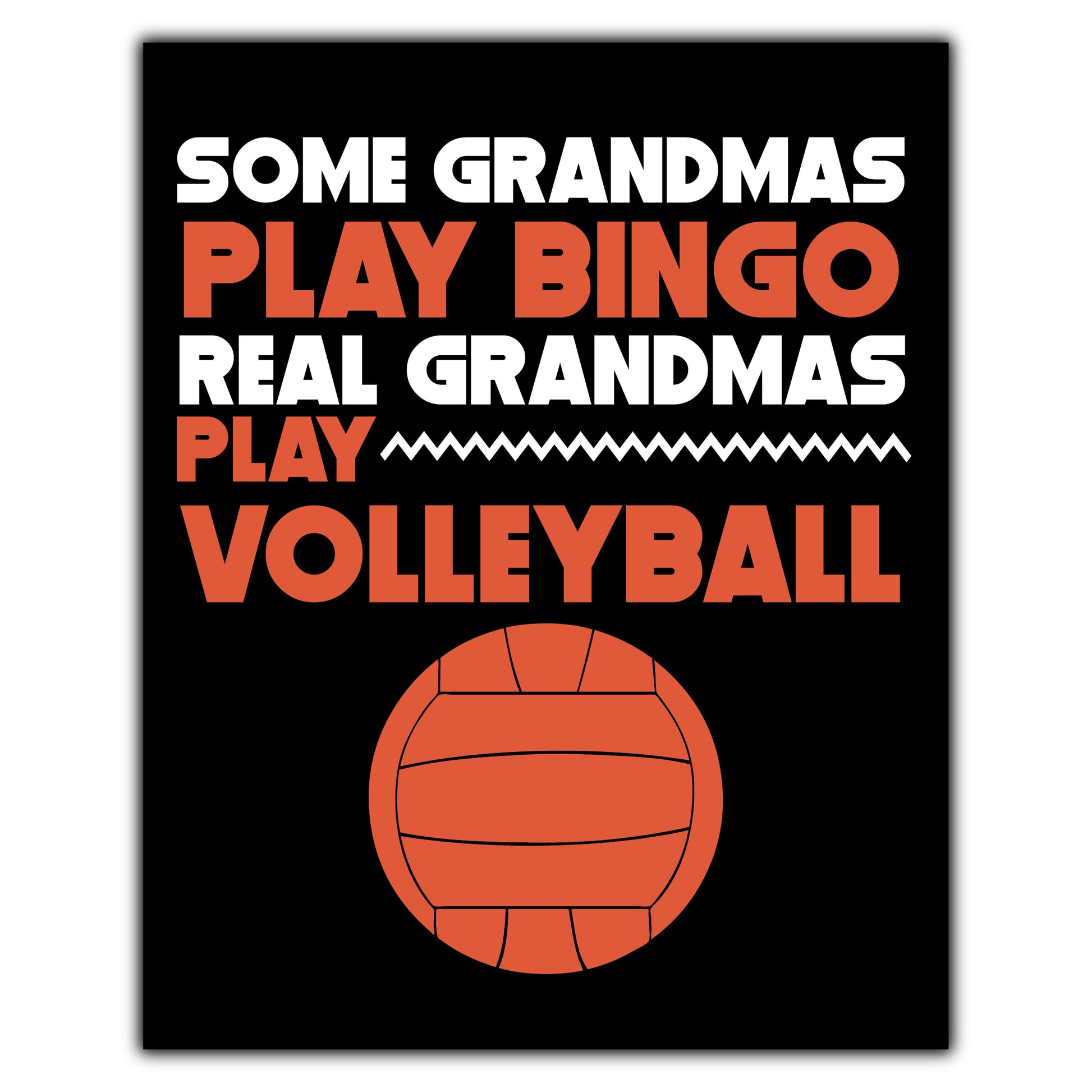 Some Grandmas Play Bingo Real Grandmas Play Volleyball 8"x10" Wall Art Print