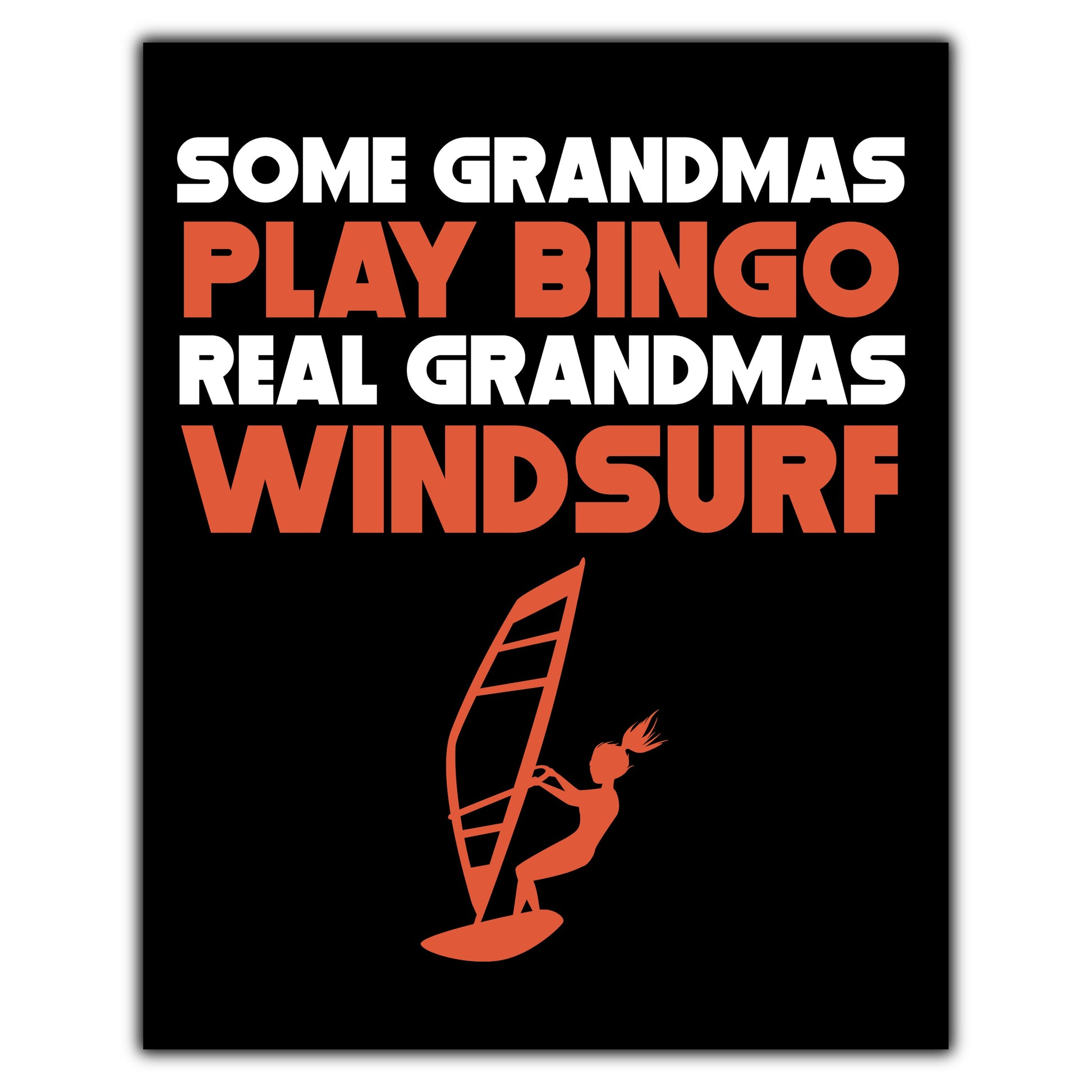 Some Grandmas Play Bingo Real Grandmas Windsurf 8"x10" Wall Art Print