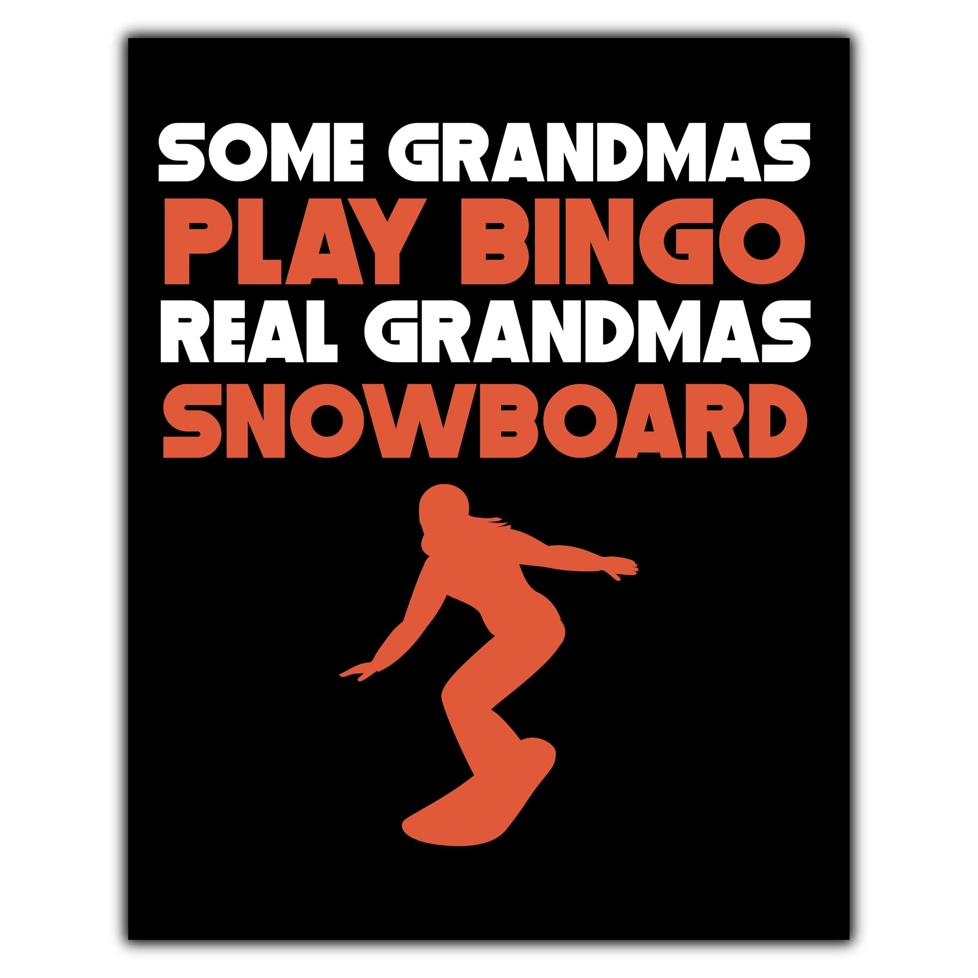 Some Grandmas Play Bingo Real Grandmas Snowboard 8"x10" Wall Art Print