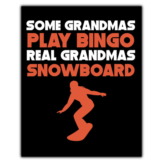 Some Grandmas Play Bingo Real Grandmas Snowboard 8"x10" Wall Art Print