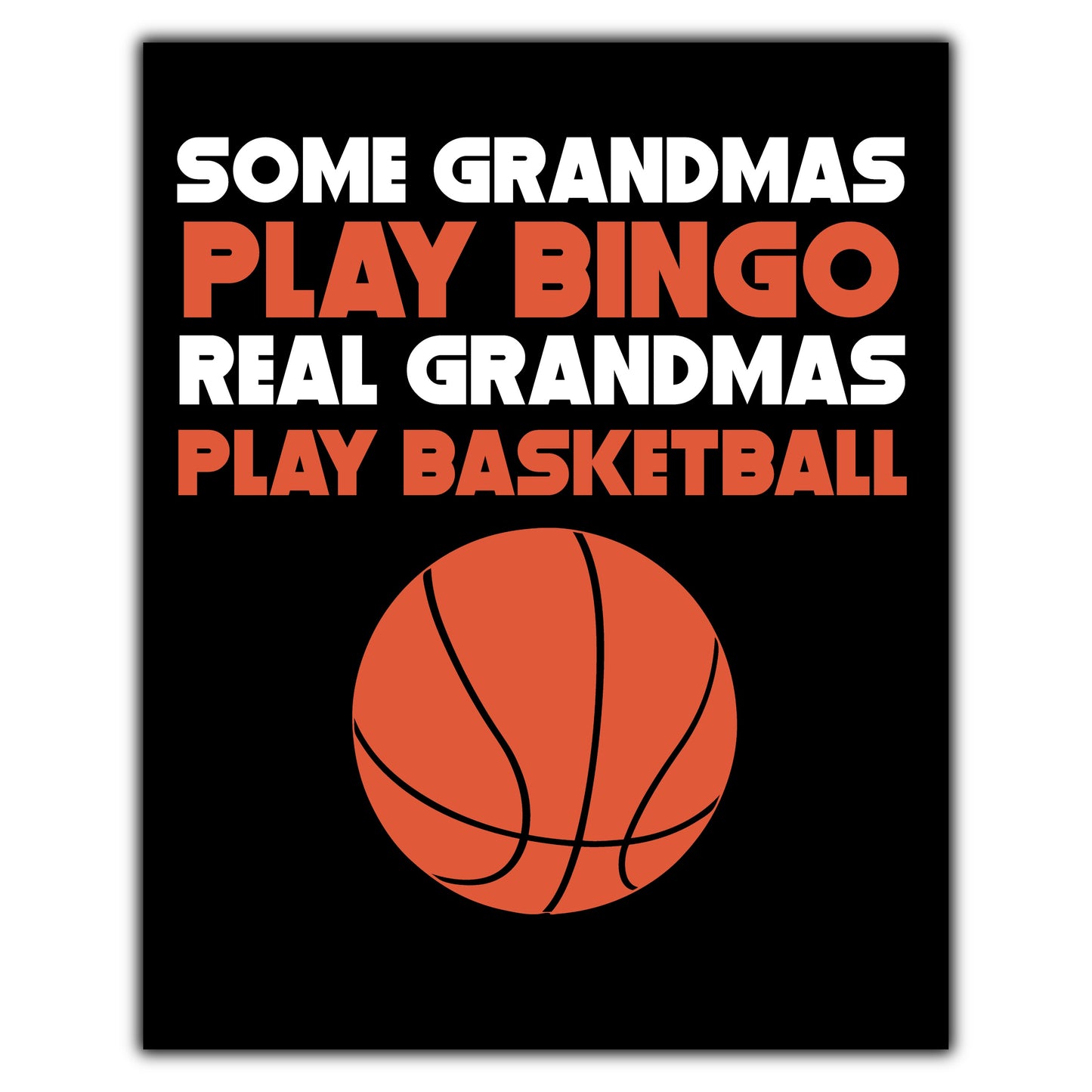 Some Grandmas Play Bingo Real Grandmas Play Basketball 8"x10" Wall Art Print