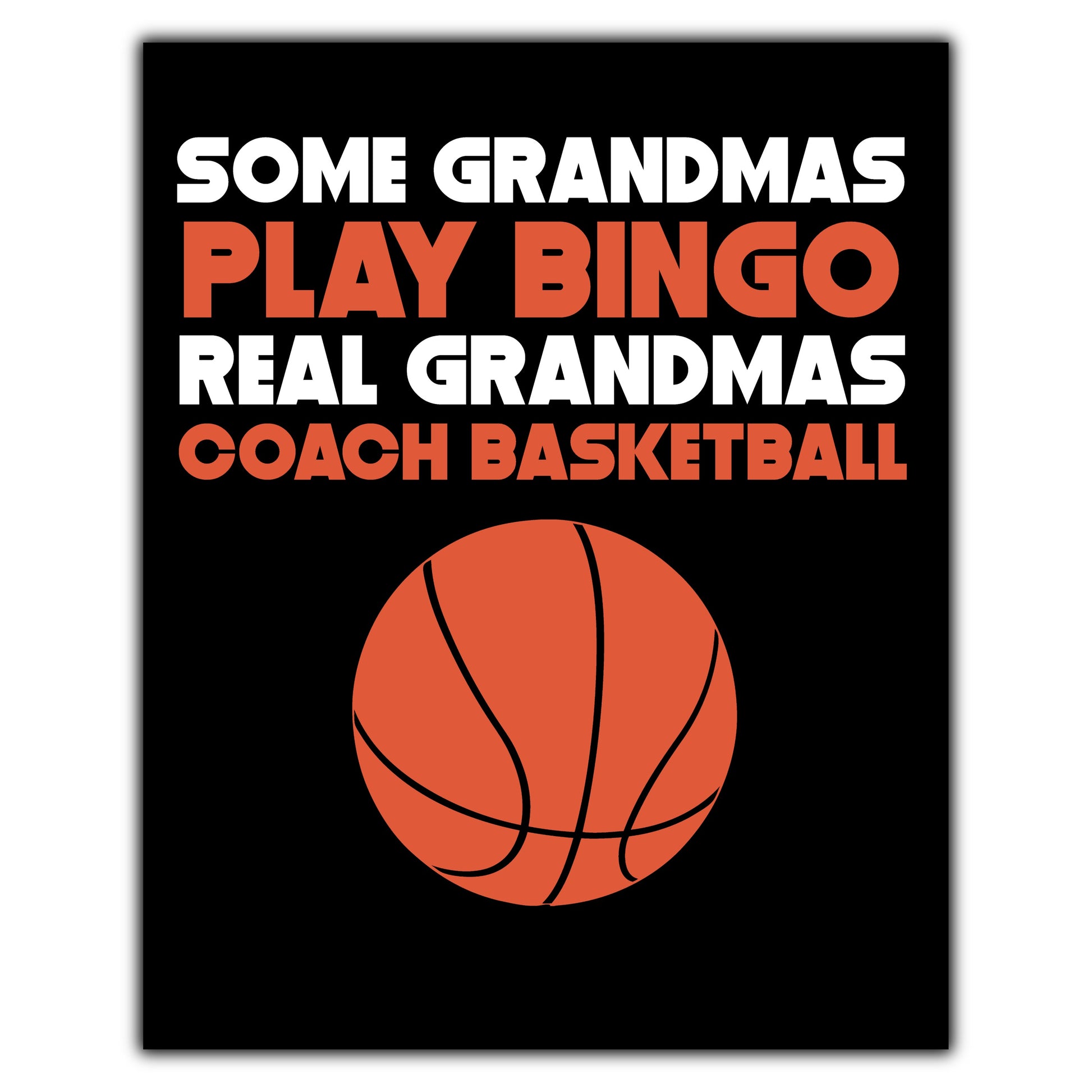 Some Grandmas Play Bingo Real Grandmas Coach Basketball 8"x10" Wall Art Print