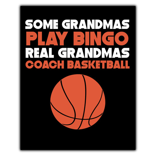 Some Grandmas Play Bingo Real Grandmas Coach Basketball 8"x10" Wall Art Print
