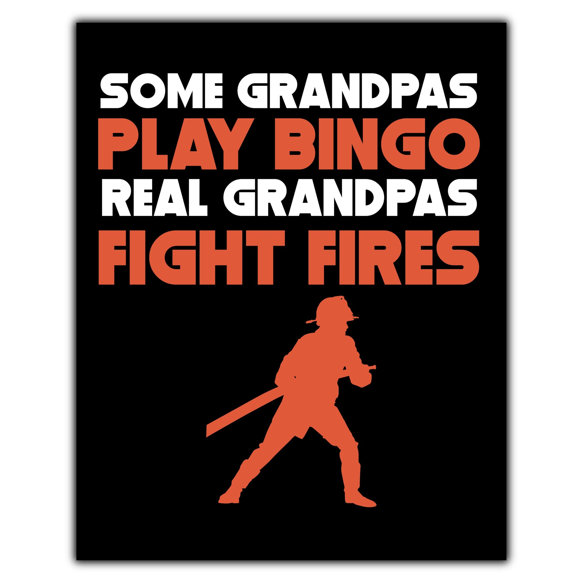 Some Grandpas Play Bingo Real Grandpas Fight Fires 8"x10" Wall Art Print