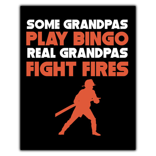 Some Grandpas Play Bingo Real Grandpas Fight Fires 8"x10" Wall Art Print