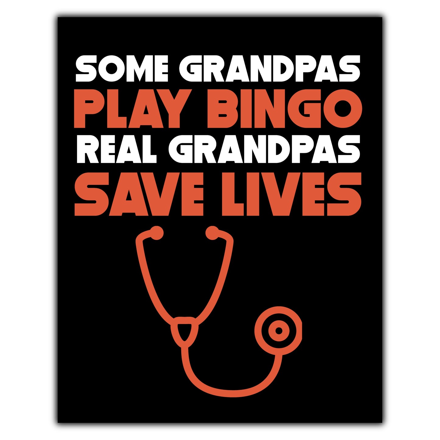 Some Grandpas Play Bingo Real Grandpas Save Lives 8"x10" Wall Art Print