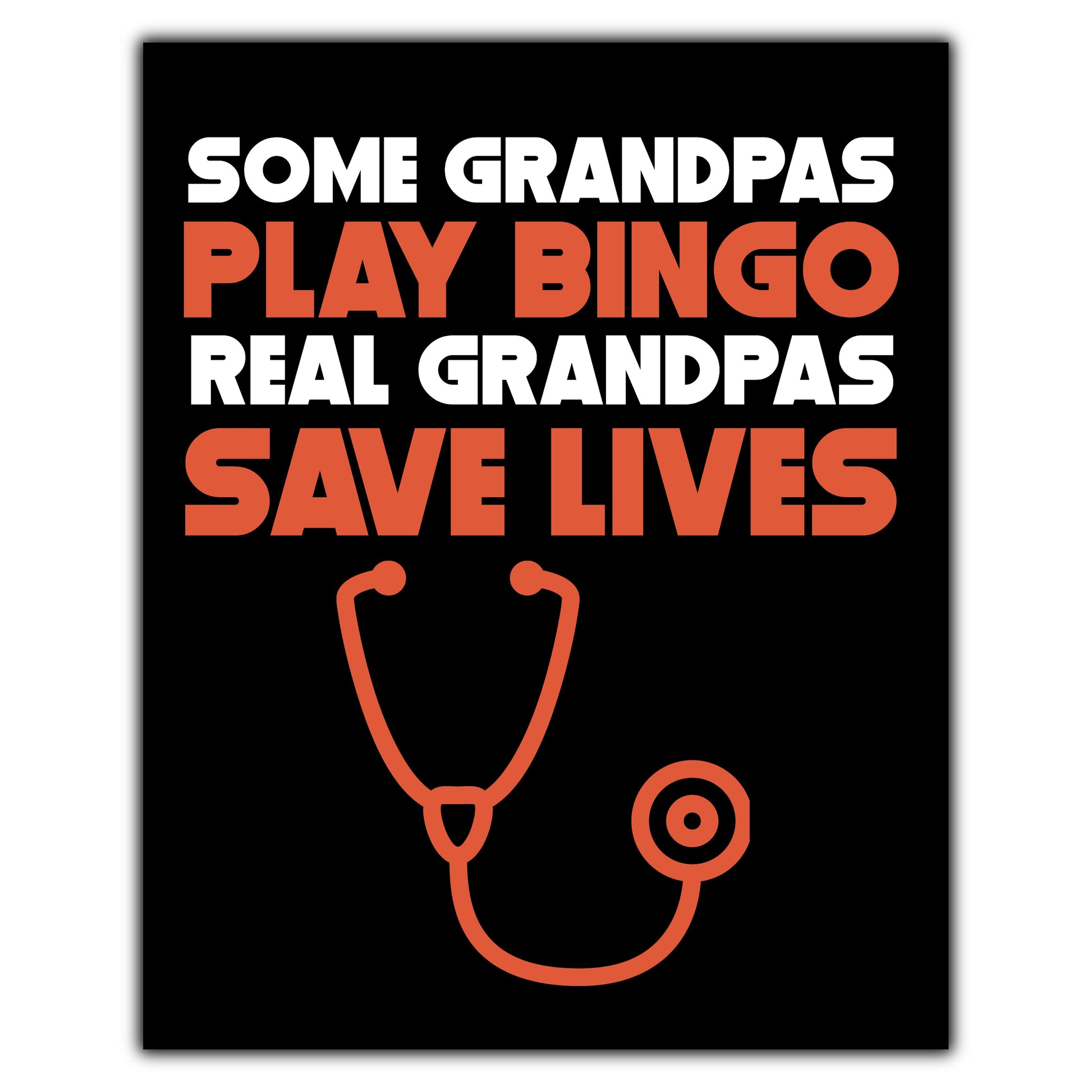 Some Grandpas Play Bingo Real Grandpas Save Lives 8"x10" Wall Art Print