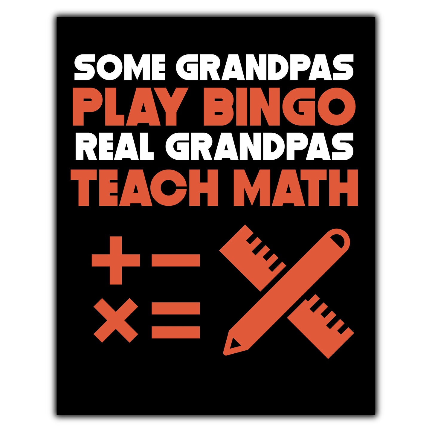 Some Grandpas Play Bingo Real Grandpas Teach Math 8"x10" Wall Art Print