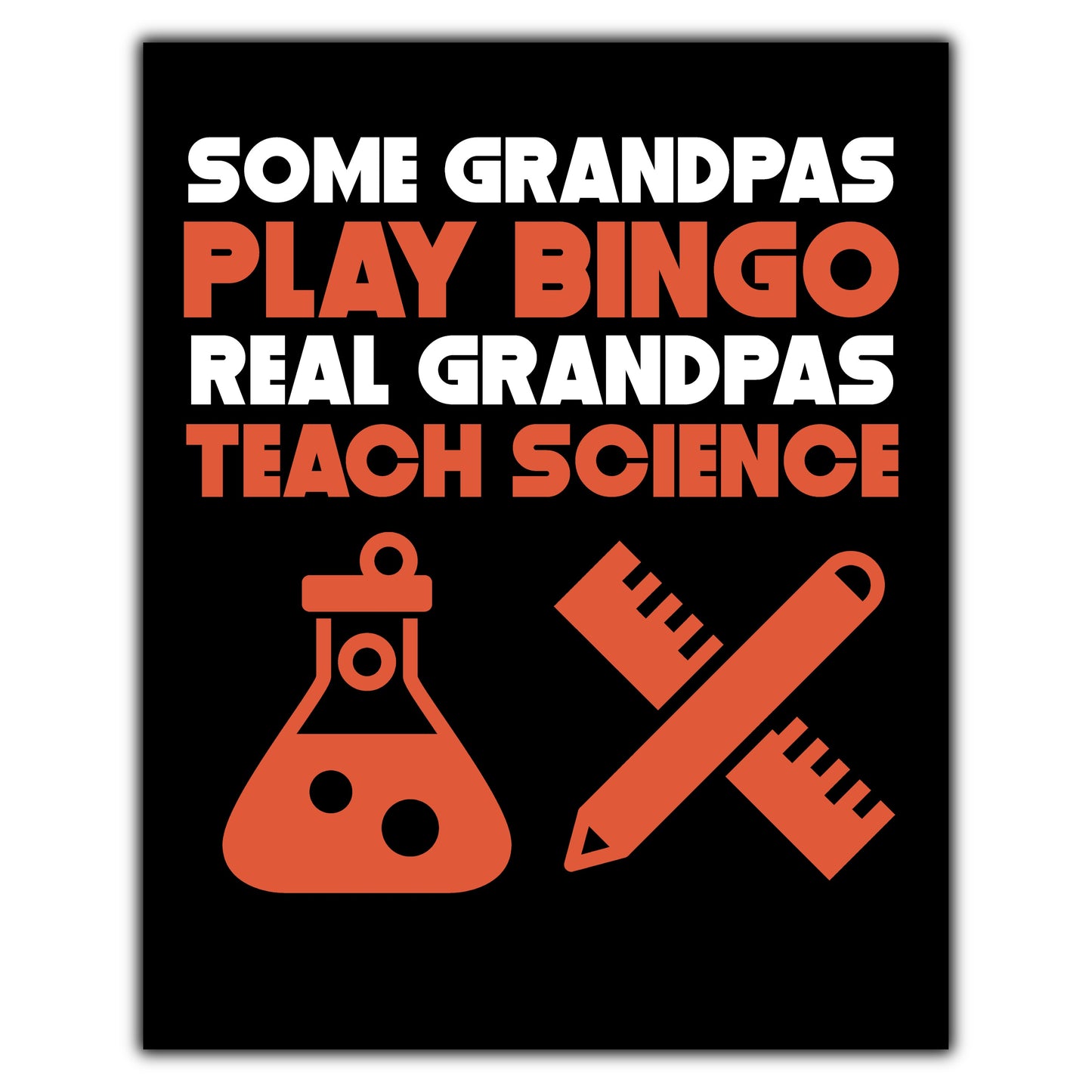 Some Grandpas Play Bingo Real Grandpas Teach Science 8"x10" Wall Art Print