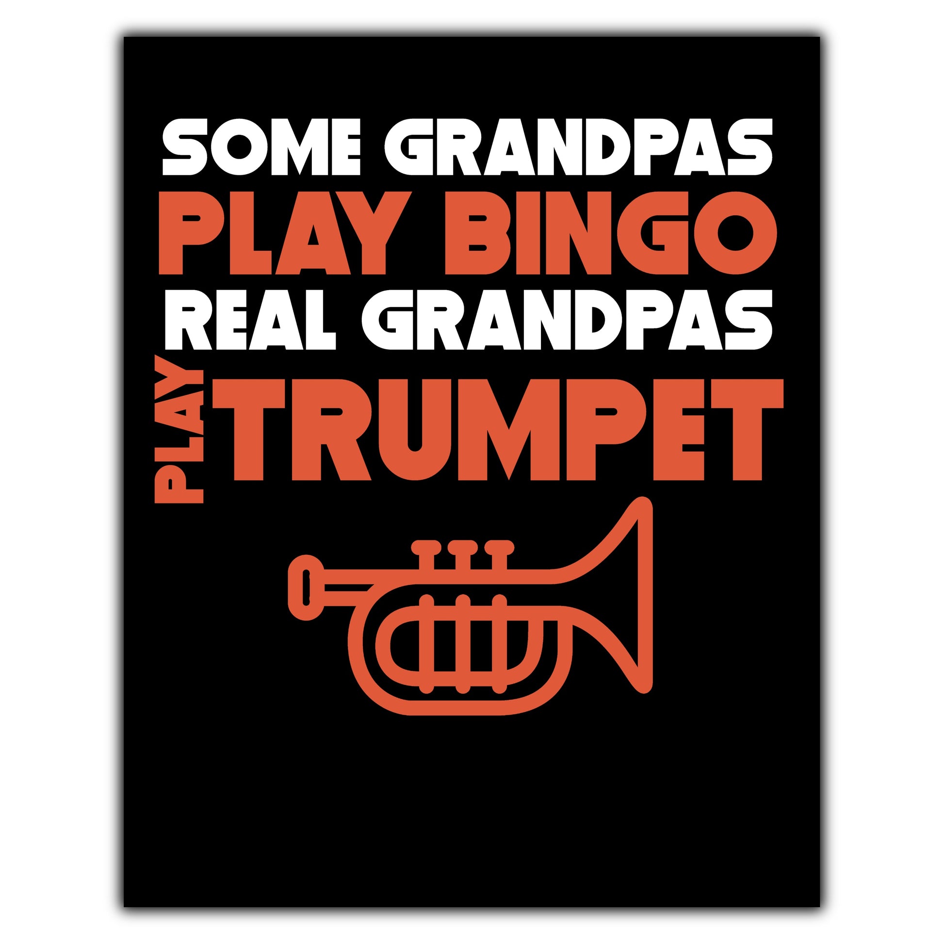 Some Grandpas Play Bingo Real Grandpas Play Trumpet 8"x10" Wall Art Print