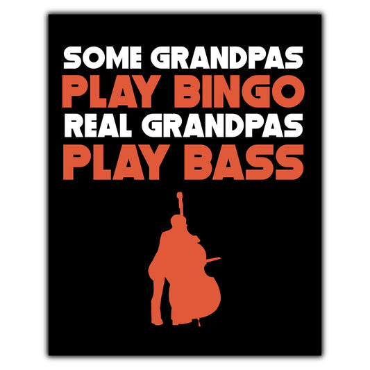 Some Grandpas Play Bingo Real Grandpas Play Bass 8"x10" Wall Art Print