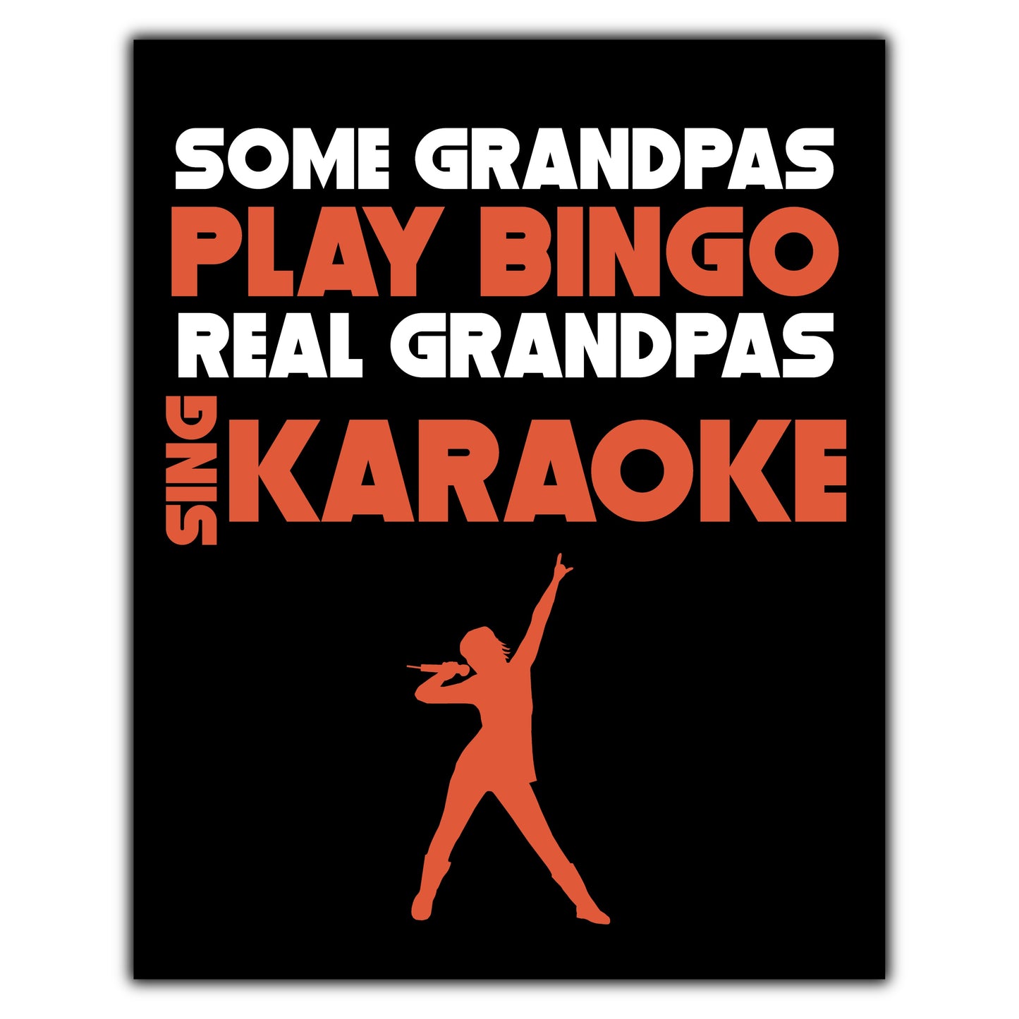 Some Grandpas Play Bingo Real Grandpas Sing Karaoke 8"x10" Wall Art Print