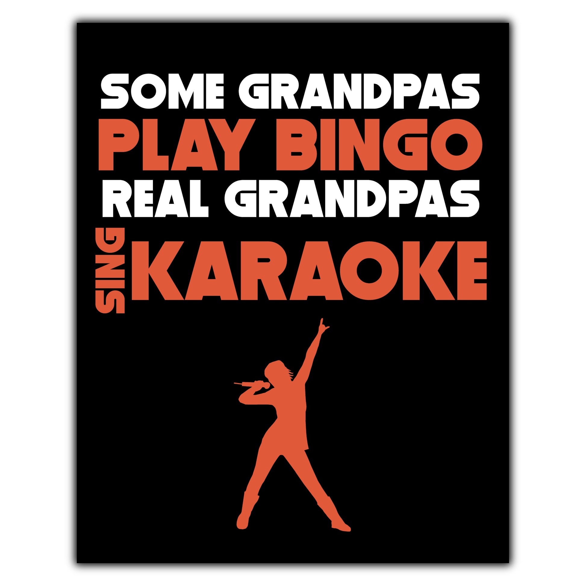 Some Grandpas Play Bingo Real Grandpas Sing Karaoke 8"x10" Wall Art Print