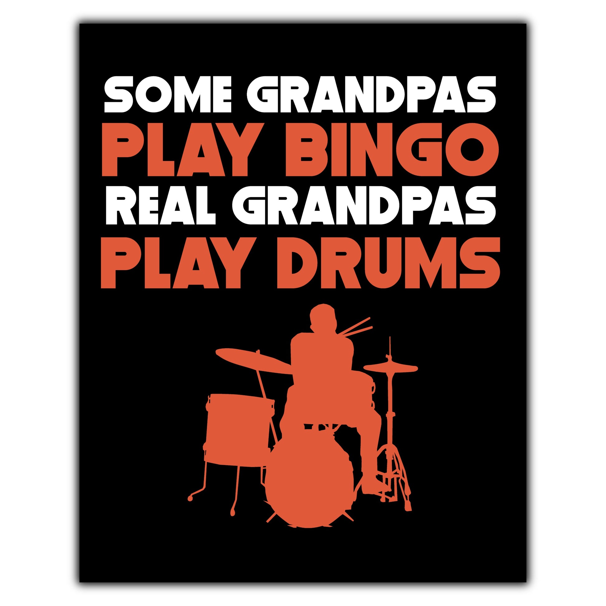 Some Grandpas Play Bingo Real Grandpas Play Drums 8"x10" Wall Art Print