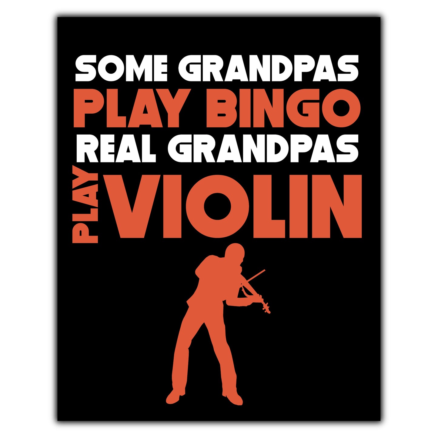 Some Grandpas Play Bingo Real Grandpas Play Violin 8"x10" Wall Art Print