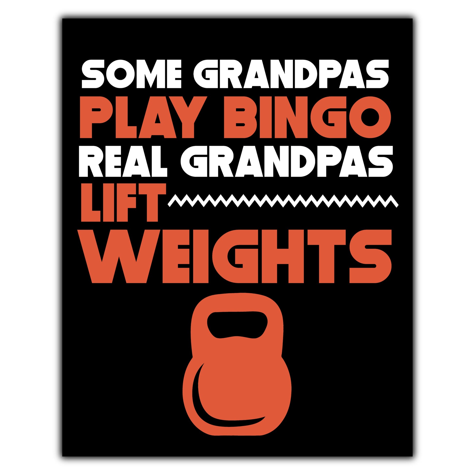 Some Grandpas Play Bingo Real Grandpas Lift Weights 8"x10" Wall Art Print