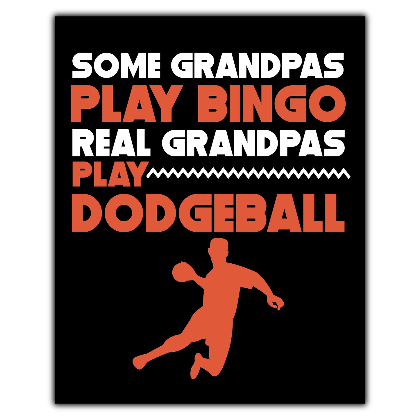 Some Grandpas Play Bingo Real Grandpas Play Dodgeball 8"x10" Wall Art Print