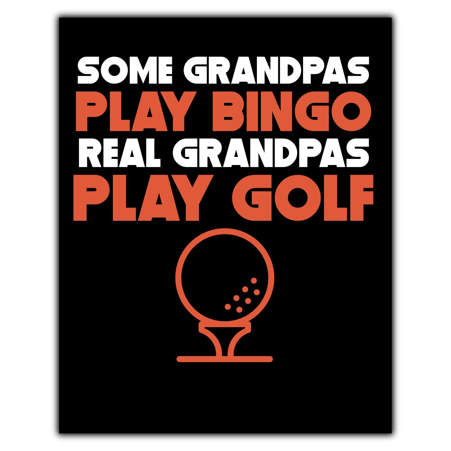 Some Grandpas Play Bingo Real Grandpas Play Golf 8"x10" Wall Art Print