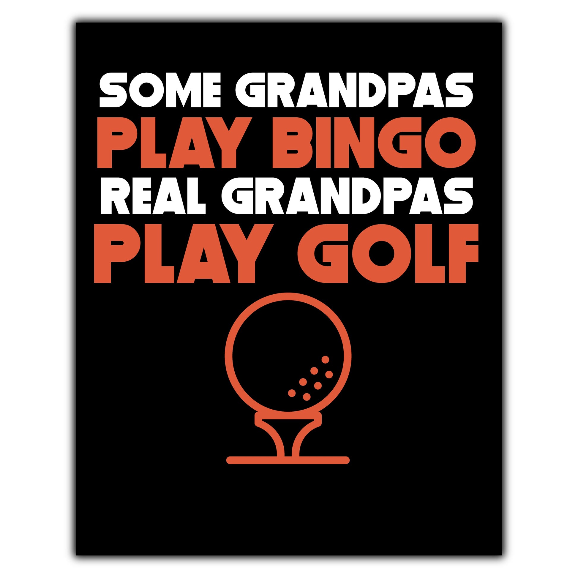 Some Grandpas Play Bingo Real Grandpas Play Golf 8"x10" Wall Art Print