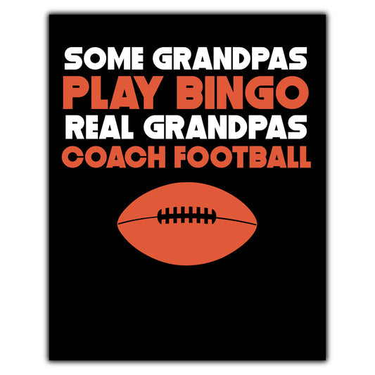 Some Grandpas Play Bingo Real Grandpas Coach Football 8"x10" Wall Art Print