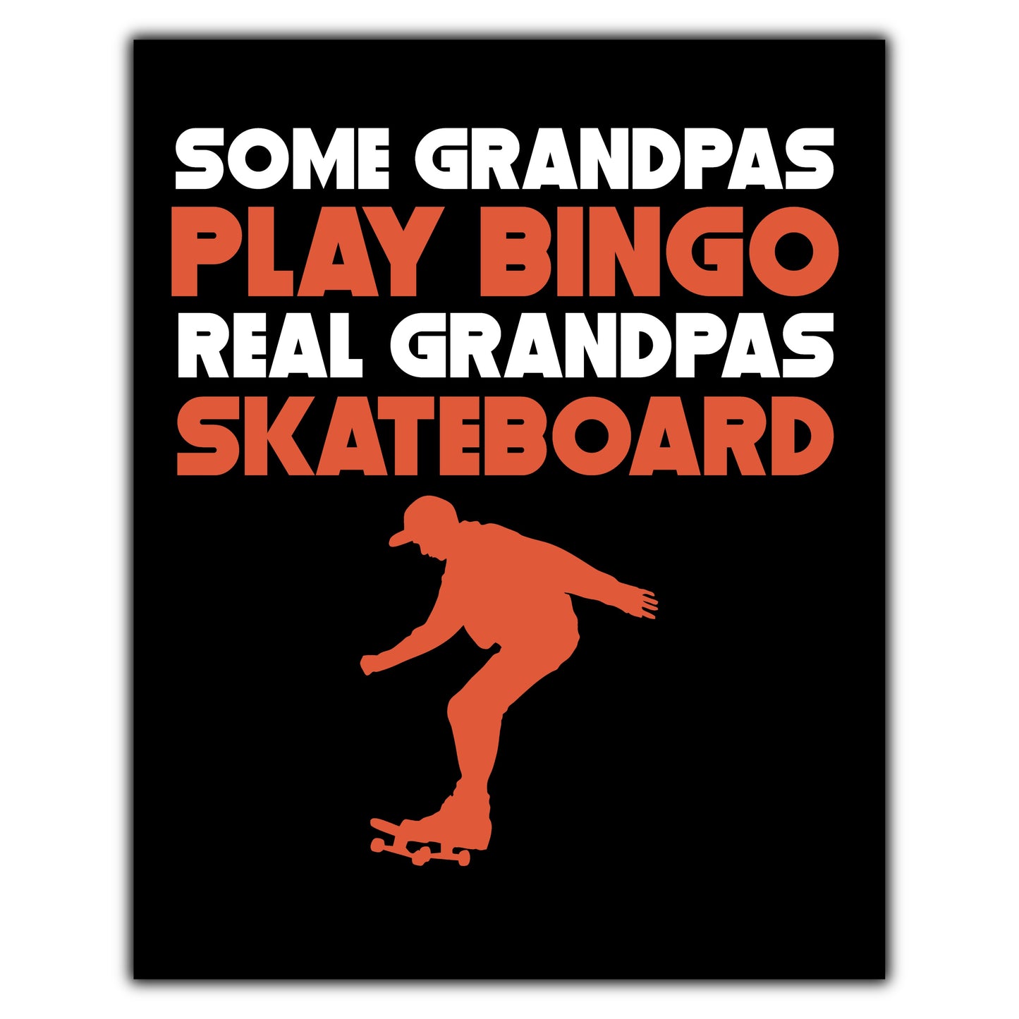 Some Grandpas Play Bingo Real Grandpas Skateboard 8"x10" Wall Art Print