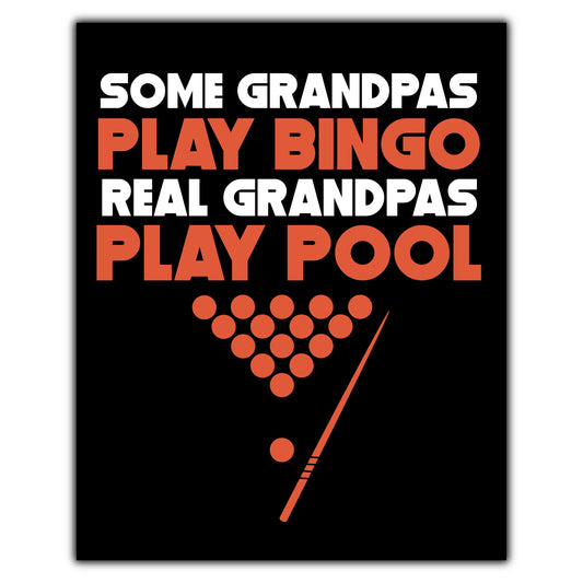 Some Grandpas Play Bingo Real Grandpas Play Pool 8"x10" Wall Art Print