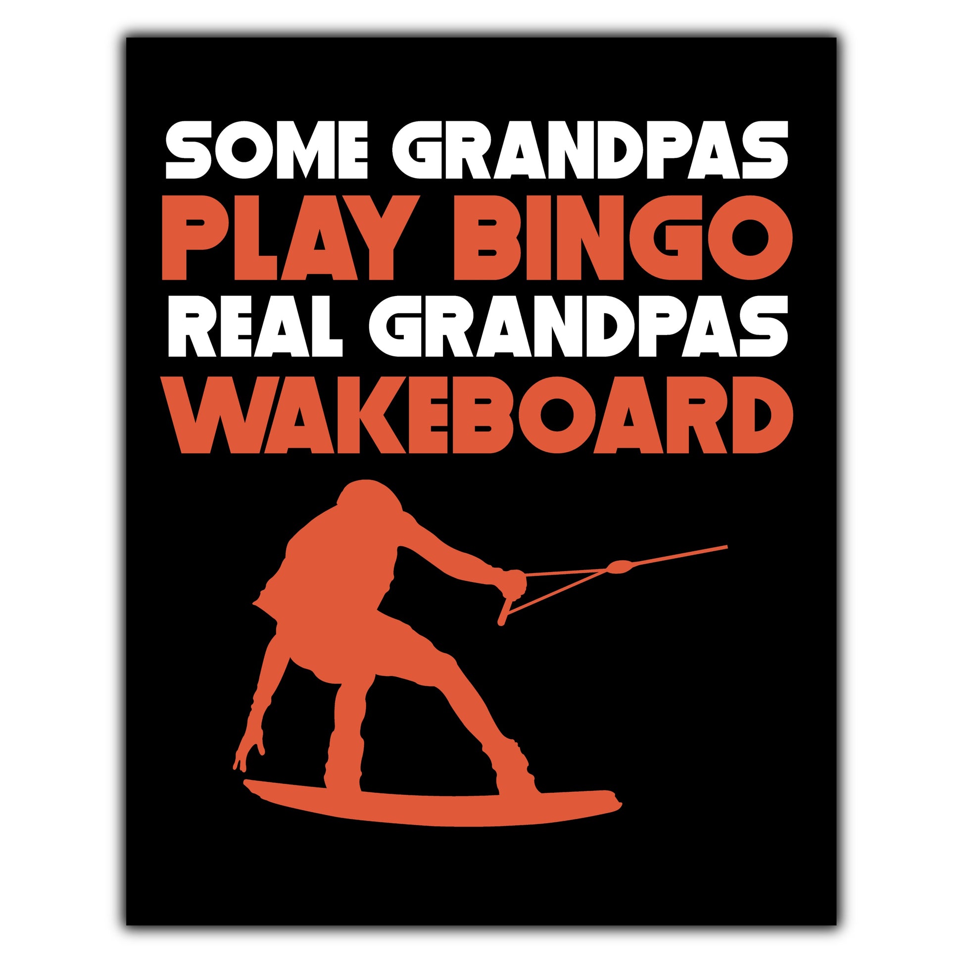 Some Grandpas Play Bingo Real Grandpas Wakeboard 8"x10" Wall Art Print